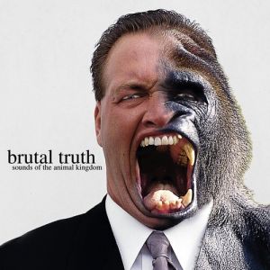 Brutal Truth Sounds of the Animal Kingdom, 1997