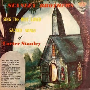 The Stanley Brothers Stanley Brothers Sing the Best-Loved Sacred Songs of Carter Stanley, 1967