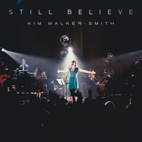 Kim Walker-Smith Still Believe, 2012