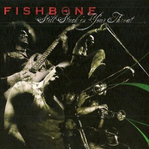 Fishbone Still Stuck in Your Throat, 2006