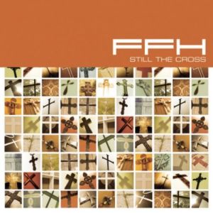FFH Still the Cross, 2004
