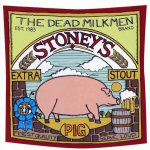 The Dead Milkmen Stoney's Extra Stout (Pig), 1995