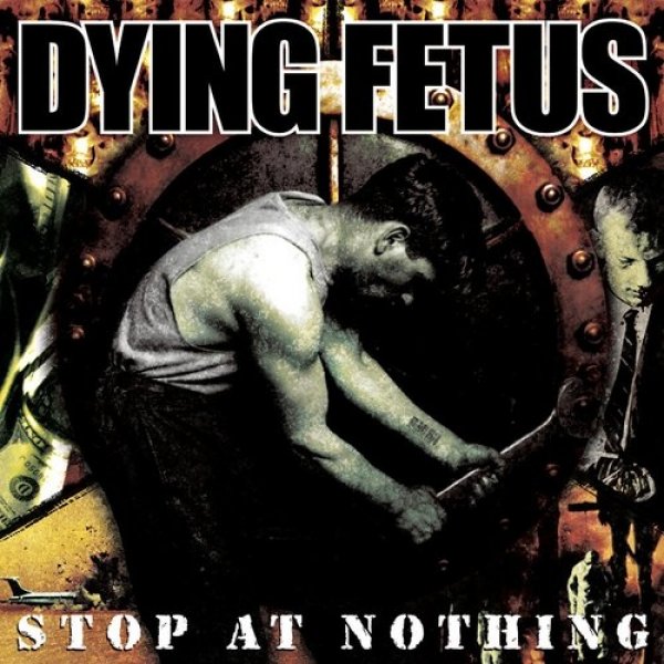Dying Fetus Stop at Nothing, 2003