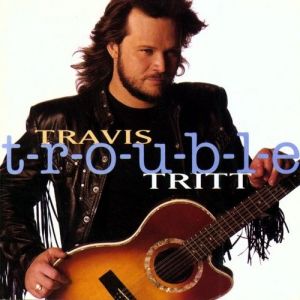 Travis Tritt T-R-O-U-B-L-E, 1992