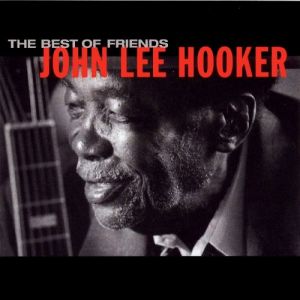 John Lee Hooker The Best of Friends, 1998