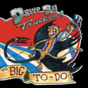 Album Drive-By Truckers - The Big To-Do