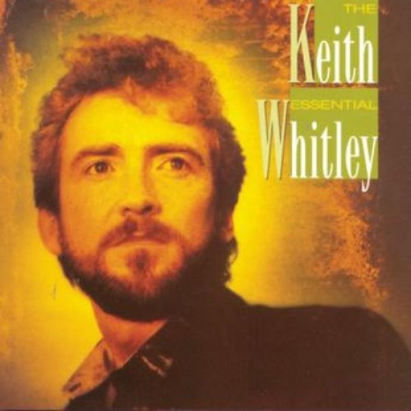 Keith Whitley The Essential Keith Whitley, 1996