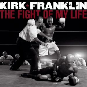 Kirk Franklin The Fight of My Life, 2007