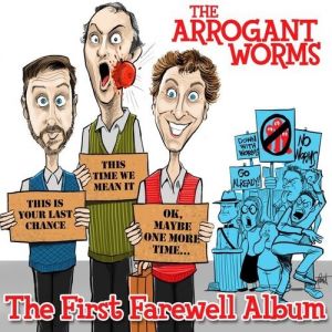 The Arrogant Worms The First Farewell Album, 2016