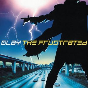 GLAY The Frustrated, 2004