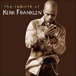 Kirk Franklin The Rebirth of Kirk Franklin, 2002