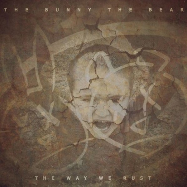 The Bunny the Bear The Way We Rust, 2017