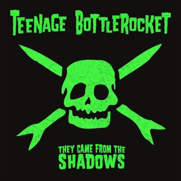 Teenage Bottlerocket They Came from the Shadows, 2009