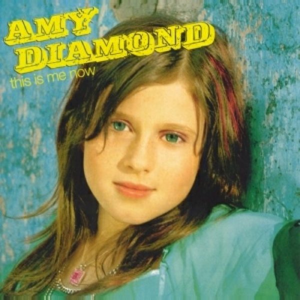 Amy Diamond This Is Me Now, 2005