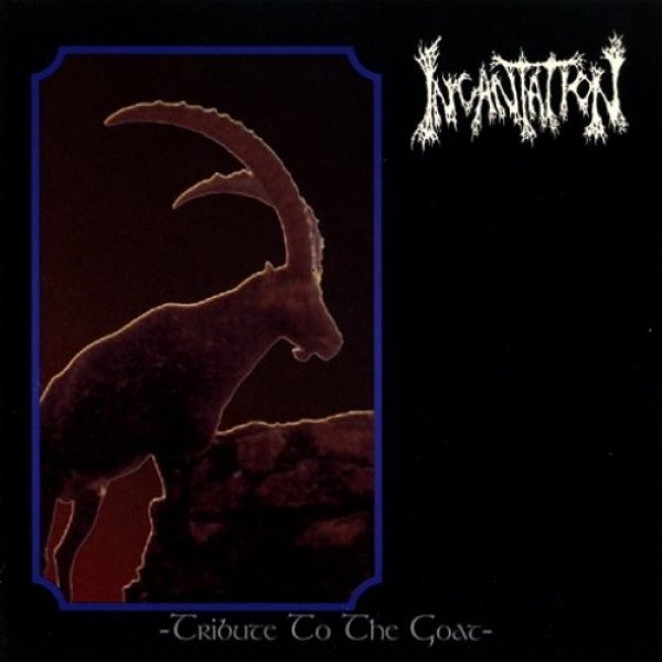 Incantation Tribute to the Goat, 1997