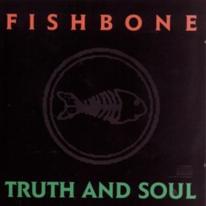 Fishbone Truth and Soul, 1988