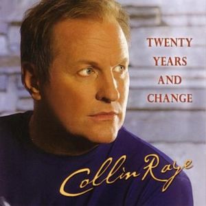 Collin Raye Twenty Years and Change, 2005