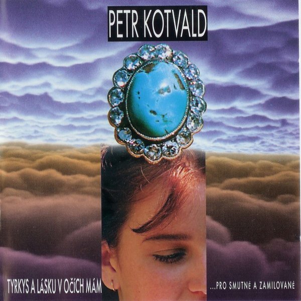 Petr Kotvald Tyrkys a lásku v očích mám, 1995