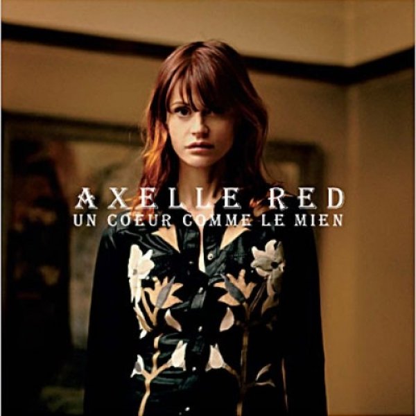 Axelle Red Un Coeur Comme Le Mien, 2011