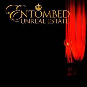 Entombed Unreal Estate, 2005