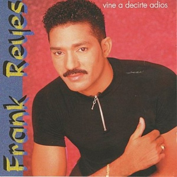 Frank Reyes Vine a Decirte Adiós, 1998