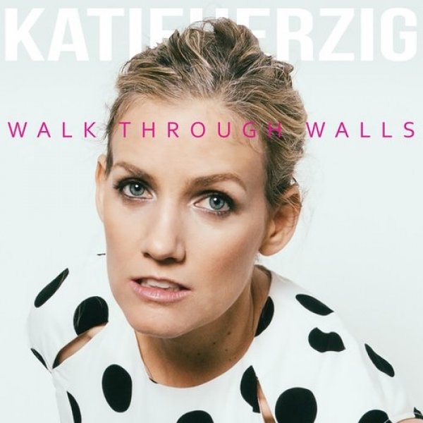 Katie Herzig Walk Through Walls, 2014