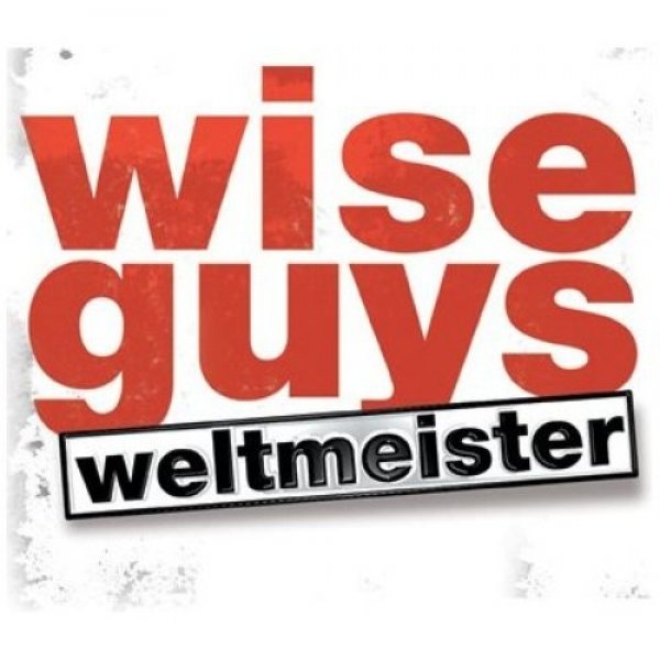 Wise Guys  Weltmeister, 2005