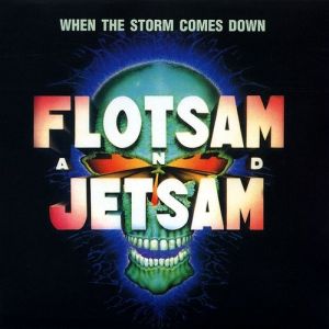 Flotsam and Jetsam When the Storm Comes Down, 1990