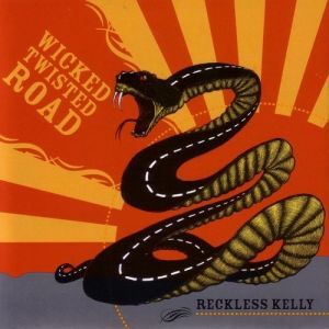 Reckless Kelly Wicked Twisted Road, 2005