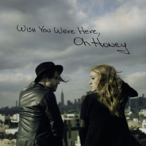 Album Wish You Were Here - Oh Honey