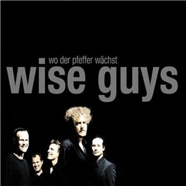 Wise Guys Wo der Pfeffer wächst , 2004