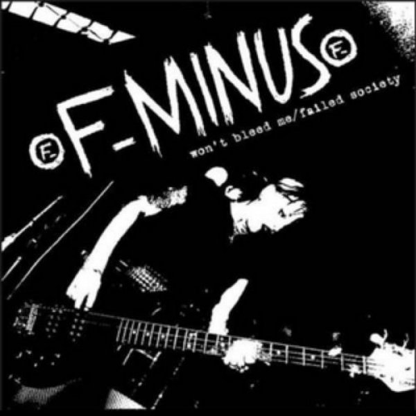 F-Minus Won't Bleed Me / Failed Society, 2005