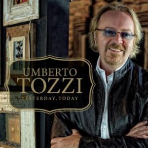Umberto Tozzi Yesterday, today, 2012