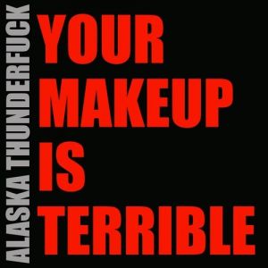 Your Makeup Is Terrible Album 