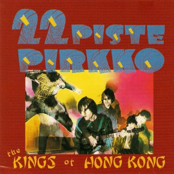22-Pistepirkko The Kings of Hong Kong, 2012