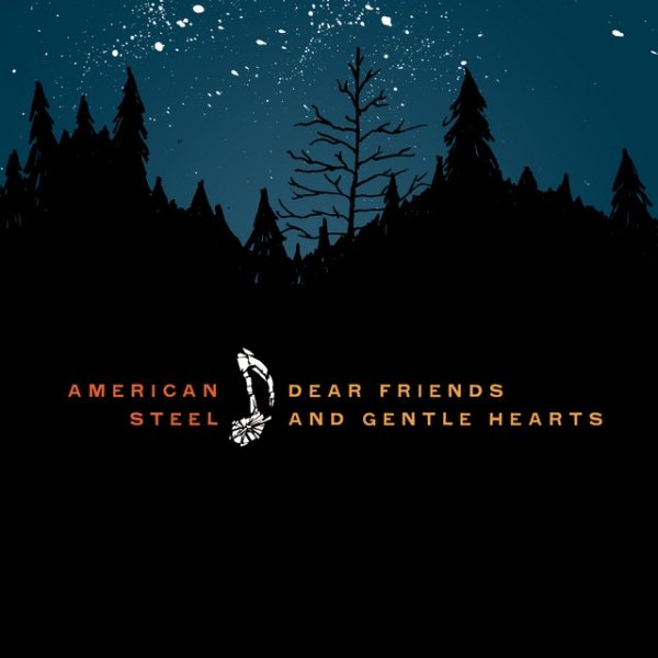 American Steel Dear Friends And Gentle Hearts, 2009