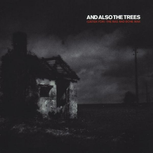 And Also The Trees (Listen For) The Rag And Bone Man, 2007