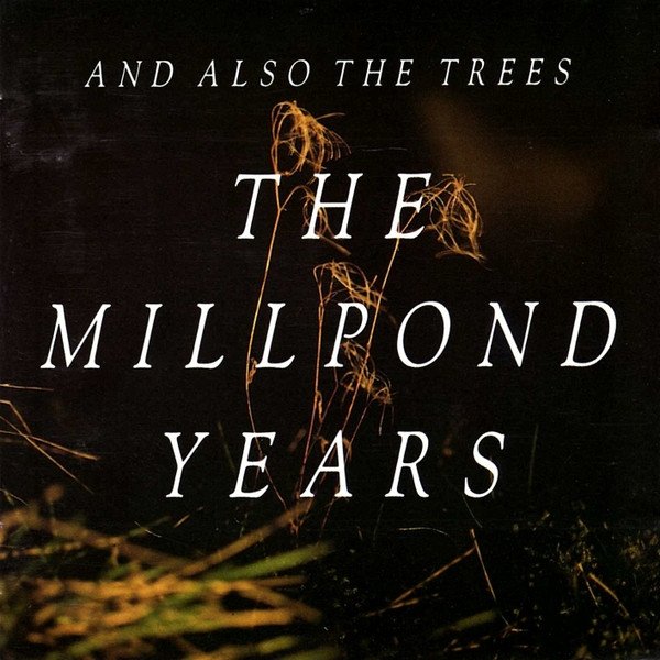 And Also The Trees The Millpond Years, 1988