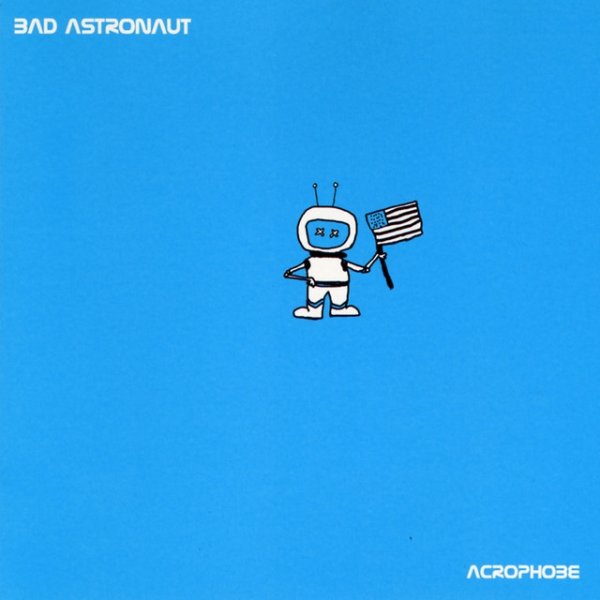 Bad Astronaut Acrophobe, 2001