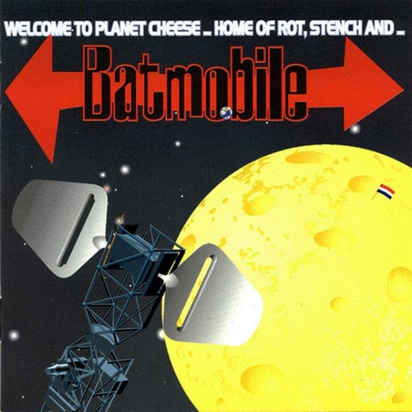Batmobile Welcome to Planet Cheese, 1997