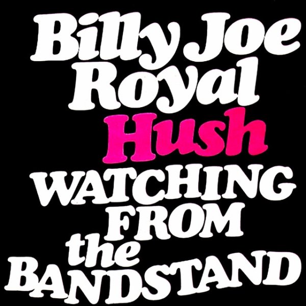 Billy Joe Royal Hush / Watching from the Bandstand, 1967