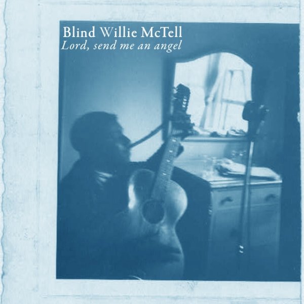 Blind Willie McTell Lord, Send Me an Angel, 2021