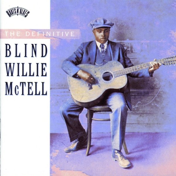 Blind Willie McTell The Definitive Blind Willie McTell, 1994