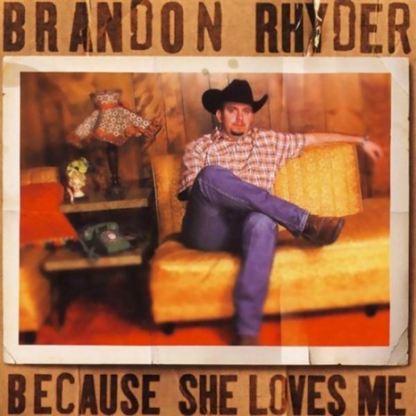 Brandon Rhyder Because She Loves Me, 2001