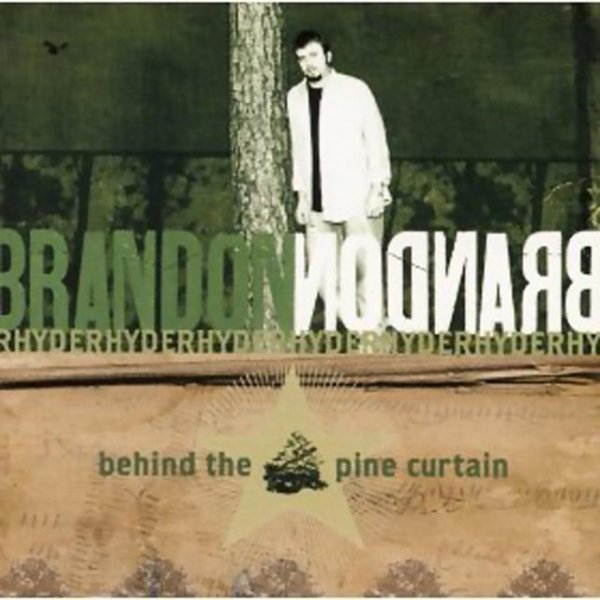 Brandon Rhyder Behind The Pine Curtain, 2003