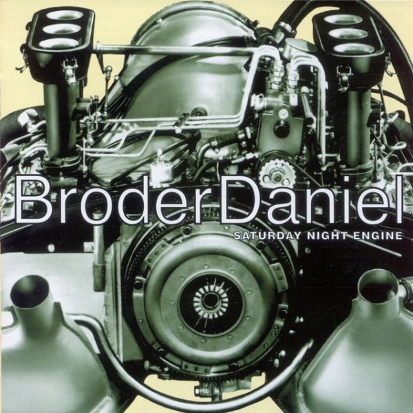 Broder Daniel Saturday Night Engine, 1995