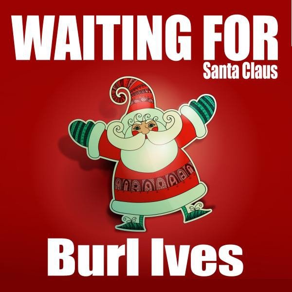 Burl Ives Waiting for Santa Claus, 2014