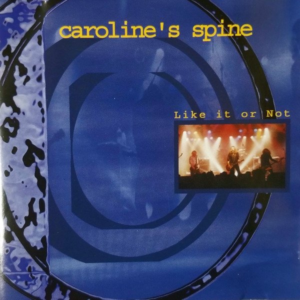 Caroline's Spine Like It Or Not, 2000