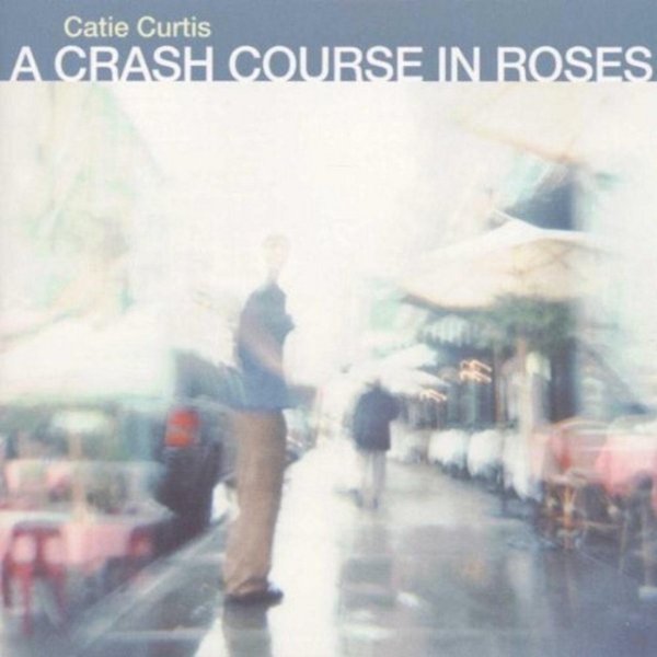 Catie Curtis A Crash Course in Roses, 1999