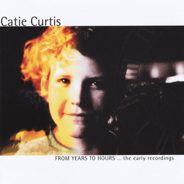 Catie Curtis From Years to Hours... the Early Recordings, 2003